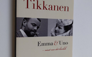 Märta Tikkanen : Emma & Uno - visst var det kärlek