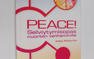 Katja Myllyviita : Peace! : selviytymisopas nuorten vanhe...