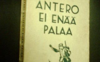 Mika Waltari: ANTERO EI ENÄÄ PALAA ( 6.-10. tuhat 1940 )