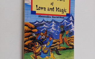Alexandra David - Neel : Tibetan tale of love and magic