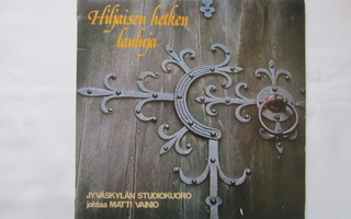 Jyväskylän Studiokuoro: Hiljaisen hetken lauluja  LP  1979