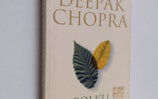 Deepak Chopra : Polku rakkauteen : miten elvytät hengen v...