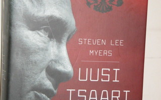 Steven Lee Myers : UUSI TSAARI  Vladimir Putin ja hänen Venä