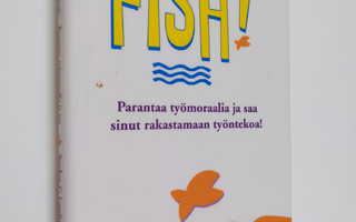 Stephen C. Lundin : Fish! : tehokas tapa parantaa työhenk...