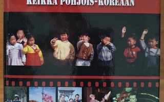 Juha Kurvinen: Sirkus Pjongjang - Keikka Pohjois-Koreaan