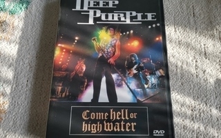 DEEP PURPLE - COME HELL OR HIGH WATER