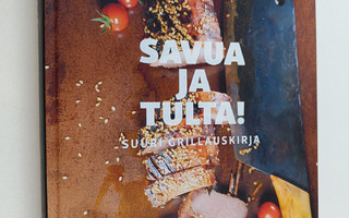 Kaisa Sillanpää : Savua ja tulta! : Suuri grillauskirja