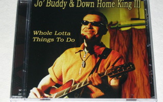 *CD* JO'BUDDY & DOWN HOME KING III Whole Lotta Things To Do