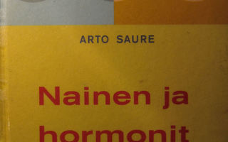 Arto Saure: NAINEN JA HORMONIT - 4p.