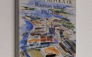Juha Vahe : Rauma-Repola oy : Rauman tehtaat 1912-1987