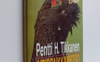 Pentti H. Tikkanen : Aitiopaikkametso ja muita erätarinoita