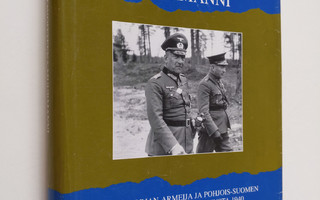 Kalle Korpi : Tavoitteena Muurmanni : Saksan Norjan-armei...