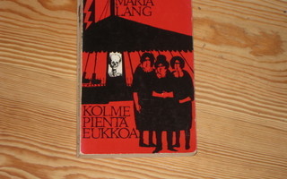 Lang, Maria: Kolme pientä eukkoa 1.p nid. v. 1965