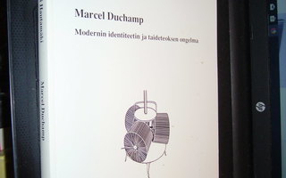 Hautamäki : Marcel Duchamp Modernin identiteetin ja ...