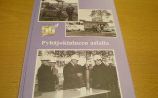 Harri Turunen: 50 vuotta 1954-2004 Pyhäjokialueen asialla