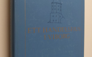 Sten Enbom ym. : Ett handelshus i Viborg - Hackman & Co. ...