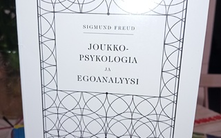 Freud : Joukkopsykologia ja egoanalyysi ( SIS POSTIKULU  )