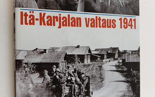Ari Rautala : Itä-Karjalan valtaus 1941