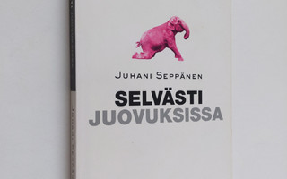 Juhani Seppänen : Selvästi juovuksissa