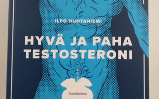 Ilpo Huhtaniemi : Hyvä ja paha testosteroni (UUSI)