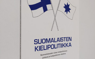 Suomalaisten kielipolitiikka : Suomalaisuuden Liiton kiel...