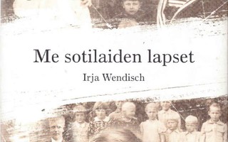 Irja Wendisch - Me sotilaiden lapset