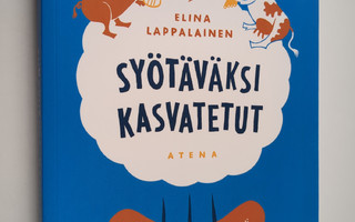 Elina Lappalainen : Syötäväksi kasvatetut : miten ruokasi...