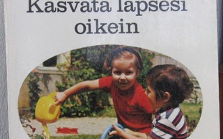 Kasvata lapsesi oikein.  Pikatieto. Otava 1971. 128 s.