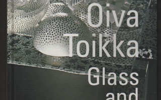 Toikka: Oiva Toikka : glass and design, WSOY 2007, yvk, K3++