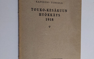 Kapteeni Turtola : Touko-kesäkuun hyökkäys 1918 : armeija...