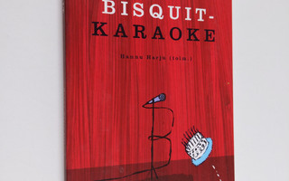Hannu Harju : Bisquit-karaoke : kirjoituksia Bisquitista ...