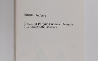 Marko Lindberg : Lapin ja Pohjois-Suomen rohdos- ja luont...