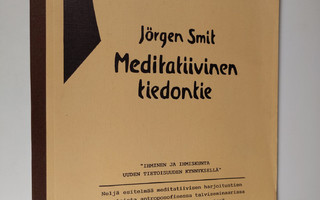 Jörgen Smit : Meditatiivinen tiedontie : "ihminen ja ihmi...