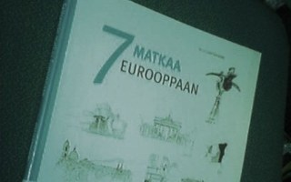 Lehtovuori: Seitsemän matkaa Eurooppaan (1.p.2011) Sis.pk:t