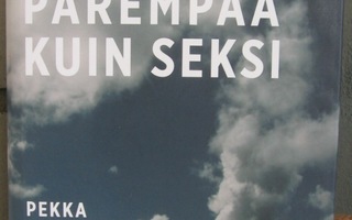Pekka Sauri: Parempaa kuin seksi, Kaiku 2014. 491 s.