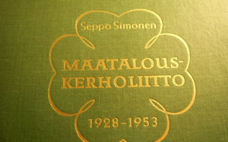 SEPPO SIMONEN: MAATALOUSKERHOLIITTO 1928-1953