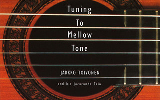JARKKO TOIVONEN & JACARANDA TRIO : Tuning to mellow tone