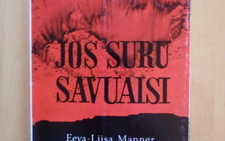 Eeva-Liisa Manner; Jos suru savuaisi