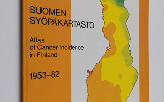 Eero I. Pukkala : Suomen syöpäkartasto 1953-82 Atlas of c...
