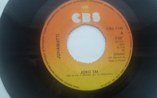 JUHAMATTI - JOKO TAI 7 " Single ( CBS )