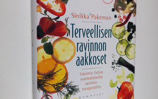 Sinikka Pakeman : Terveellisen ravinnon aakkoset : uusint...