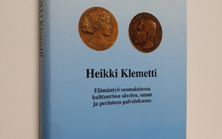 Heikki Klemetti : elämäntyö suomalaisessa kulttuurissa sä...