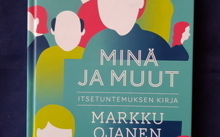 Ojanen, Markku: Minä ja muut - itsetuntemuksen kirja