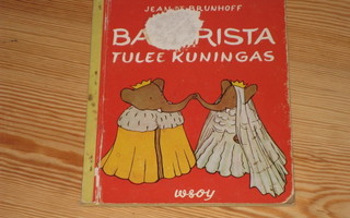de Brunhoff, Jean: Babarista tulee kuningas 1.p skk v. 1958