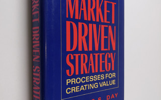George S. Day : Market driven strategy : processes for cr...