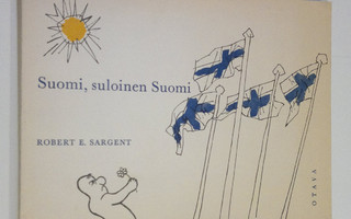 Robert E. Sargent : Suomi, suloinen Suomi : ystävällistä ...