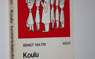 Bengt Hultin : Koulu tuotantolaitoksena