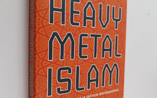 Mark LeVine : Heavy metal Islam : vainoa, vastarintaa ja ...