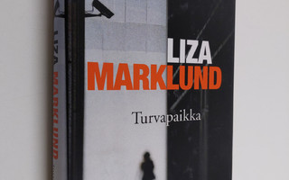 Liza Marklund : Turvapaikka