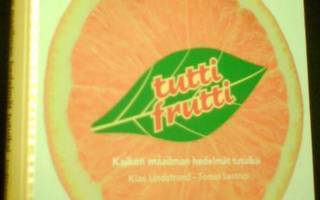 Tutti Frutti - Kaiken maailman hedelmät tutuiksi (Sis.pk:t)